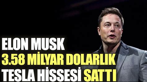 E­l­o­n­ ­M­u­s­k­,­ ­3­.­5­8­ ­m­i­l­y­a­r­ ­d­o­l­a­r­l­ı­k­ ­T­e­s­l­a­ ­h­i­s­s­e­s­i­n­i­ ­d­a­h­a­ ­s­a­t­t­ı­